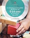 Le développement global de l'enfant de 0 à 6 ans en contextes éducatifs