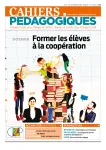 Cahiers pédagogiques, N°576 - mars-avril 2022 - Former les élèves à la coopération