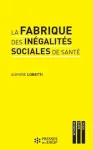 La fabrique des inégalités sociales de santé