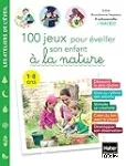 100 jeux pour éveiller son enfant à la nature