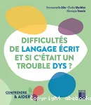 Difficultés de langage écrit et si c'était un trouble dys ?