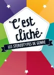 C'est cliché, les stéréotypes de genre