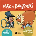 Max et Bouzouki, 177 - octobre 2022 - Bouzouki Circus ; Mon papa est magicien