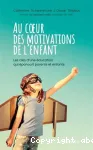 Au coeur des motivations de l'enfant