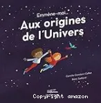 Emmène-moi... aux origines de l'Univers