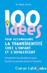 100 idées pour accompagner la transidentité chez l'enfant et l'adolescent