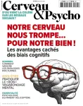 Cerveau & psycho, N°149 - décembre 2022 - Notre cerveau nous trompe... pour notre bien !