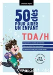 50 clés pour aider un enfant TDA/H