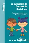 La sexualité de l'enfant de 0 à 12 ans