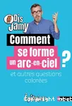 Dis Jamy. Comment se forme un arc-en-ciel ?