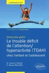 Le trouble déficit de l'attention-hyperactivité (TDAH) chez l'enfant et l'adolescent
