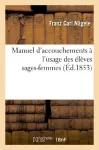 Manuel d'accouchements à l'usage des élèves sages-femmes