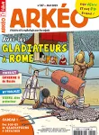 Arkéo, N°317 - mai 2023 - Avec les gladiateurs à Rome