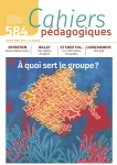 Cahiers pédagogiques, N°584 - mars-avril 2023 - A quoi sert le groupe ?