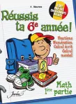 Réussis ta 6e année ! Math 1ère partie