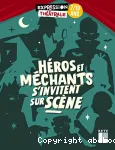 Héros et méchants s'invitent sur scène - 7-13 ans