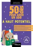 50 clés pour aider un ado à haut potentiel