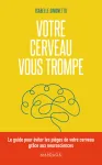 Votre cerveau vous trompe