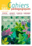 N°585 - mai 2023 - Apprendre avec la nature (Bulletin de Cahiers pédagogiques, N°585 [01/05/2023])