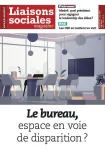 Liaisons sociales magazine, Numéro 243 - Juin 2023 - Le bureau, espace en voie de disparition ?