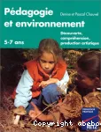 Pédagogie et environnement - Découverte, compréhension, production artistique. 5-7 ans