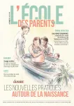 L'école des parents, N°648 - Été 2023 - Les nouvelles pratiques autour de la naissance