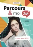 Parcours & moi Sup', 7. Le romantisme. Livre-cahier