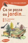 Ça se passe au jardin..., 2. De l'automne à l'hiver