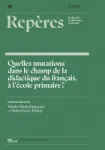 Repères : recherches en didactique du français, N°67 - 2023 - Quelles mutations dans le champ de la didactique du français, à l’école primaire ?