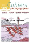 N°589 - décembre 2023 - Tu la gères, ta classe ? (Bulletin de Cahiers pédagogiques, N°589 [01/12/2023])