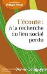 L'écoute : à la recherche du lien social perdu