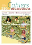 Cahiers pédagogiques, N°590 - janvier 2024 - Observer et écouter les élèves