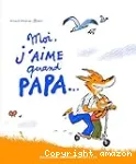 Moi, j'aime quand papa...