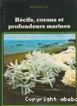 Récifs, coraux et profondeurs marines