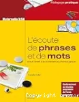 L'écoute de phrases et de mots