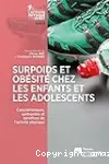 Surpoids et obésité chez les enfants et adolescents