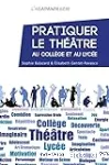 Pratiquer le théâtre au collège et au lycée