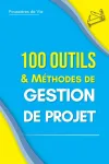 100 Outils et Méthodes de Gestion de Projet