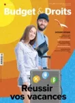 Budget & Droits, 294 - Mai-juin 2024 - Réussir vos vacances