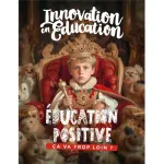 Innovation en Éducation, N° 20 - 2024 - Éducation positive, ça va trop loin ?