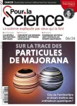 Pour la science, N°560 - Juin 2024 - Sur les traces des particules de Majorana