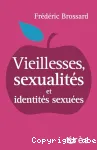 Vieillesses, sexualités et identités sexuées