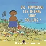 Dis, pourquoi les océans sont pollués ?