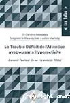 Le trouble déficit de l'attention avec ou sans hyperactivité