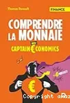 Comprendre la monnaie avec Captain €conomics