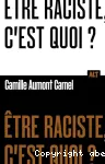 Être raciste, c'est quoi ?