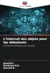 L'internet des objets pour les débutants: Principes fondamentaux avec exemples