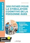 300 fiches pour la stimulation cognitive de la personne âgée