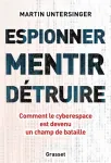 Espionner, mentir, détruire : Comment le cyberespace est devenu un champ de bataille