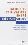 Jalousies et rivalités entre frères et soeurs